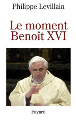 Knjiga Le moment Benoît XVI Philippe Levillain