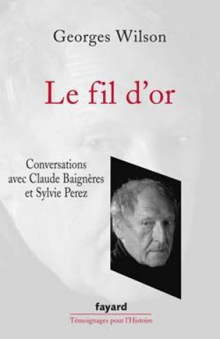 Knjiga Le fil d'or Georges Wilson