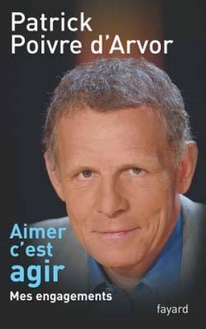 Knjiga Aimer c'est agir Patrick Poivre d'Arvor