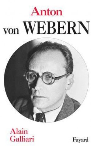 Libro Anton von Webern Alain Galliari