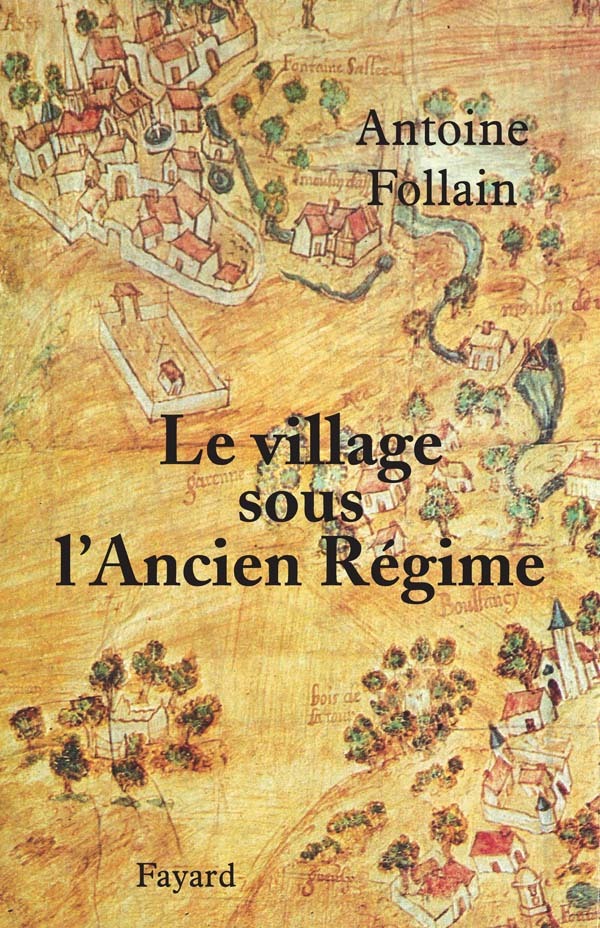 Carte Le village sous l'Ancien Régime Antoine Follain