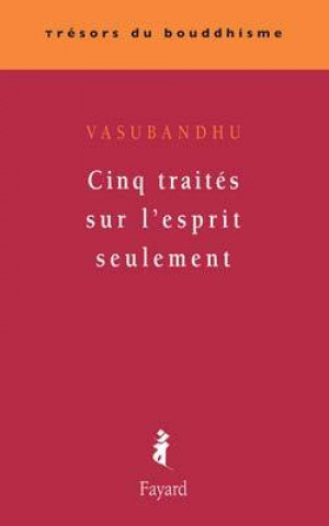 Kniha Cinq traités sur l'esprit seulement Vasubandhu