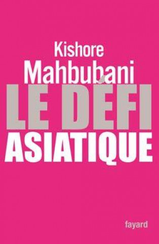 Kniha Le Défi asiatique Kishore Mahbubani