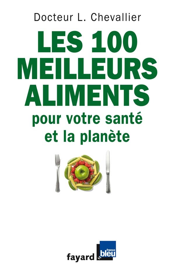 Carte Les 100 meilleurs aliments pour votre santé et la planète Laurent Chevallier