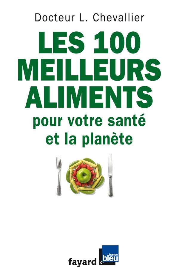 Knjiga Les 100 meilleurs aliments pour votre santé et la planète Laurent Chevallier