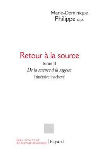 Knjiga Retour à la source, tome II Marie-Dominique Philippe