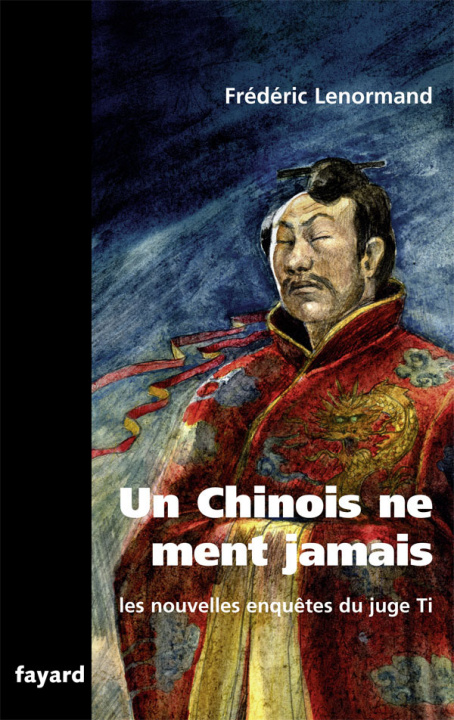 Kniha Les nouvelles enquêtes du Juge Ti : Un Chinois ne ment jamais Frédéric Lenormand