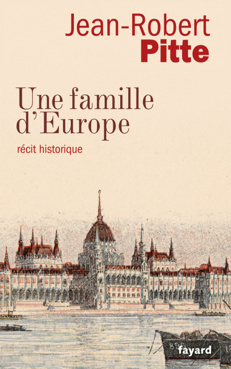 Kniha UNE FAMILLE D EUROPE Jean-Robert Pitte