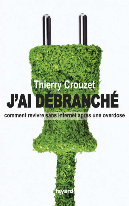 Knjiga J'ai débranché Thierry Crouzet