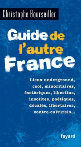 Kniha Guide de l'autre France Christophe Bourseiller