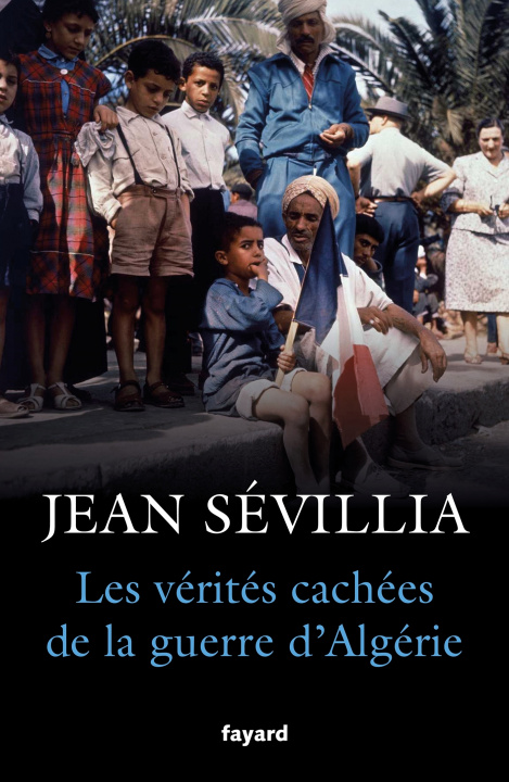 Carte Les vérités cachées de la Guerre d'Algérie Jean Sévillia