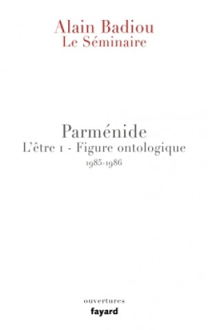 Könyv Le Séminaire - Parménide Alain Badiou