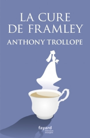 Knjiga La cure de Framley Anthony Trollope