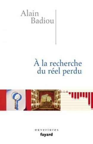 Kniha A la recherche du réel perdu Alain Badiou
