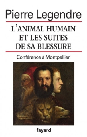 Libro L'animal humain et les suites de sa blessure Pierre Legendre