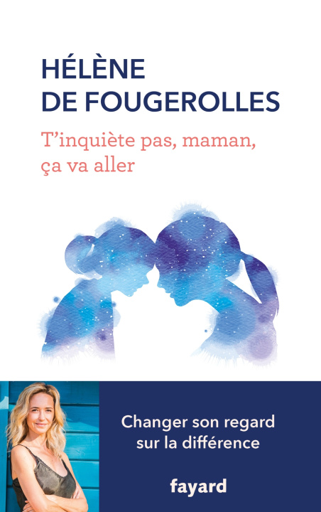Kniha T'inquiète pas , maman, ça va aller Hélène de Fougerolles
