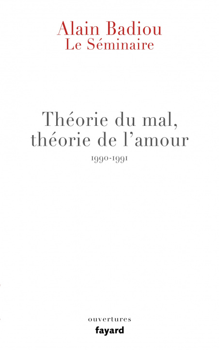 Könyv Le Séminaire - Théorie du mal, théorie de l'amour (1990-1991) Alain Badiou