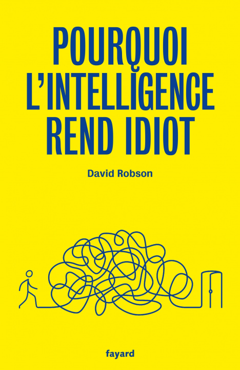 Kniha Pourquoi l'intelligence rend idiot David Robson