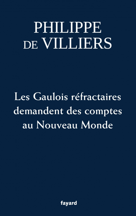 Książka Les Gaulois réfractaires demandent des comptes au Nouveau Monde Philippe de Villiers