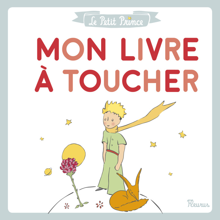 Kniha Le Petit Prince - Mon livre à toucher D'après Antoine de Saint-Exupéry