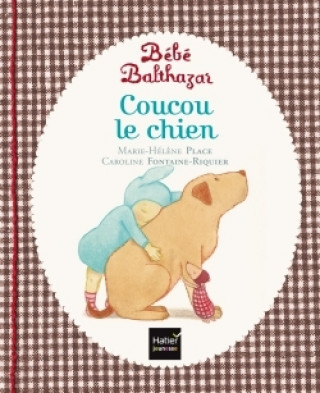 Kniha Coucou le chien  Bebe Balthazar Marie-Hélène Place