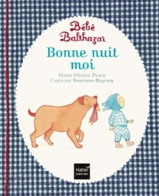 Книга Bébé Balthazar - Bonne nuit moi - Pédagogie Montessori 0/3 ans Marie-Hélène Place