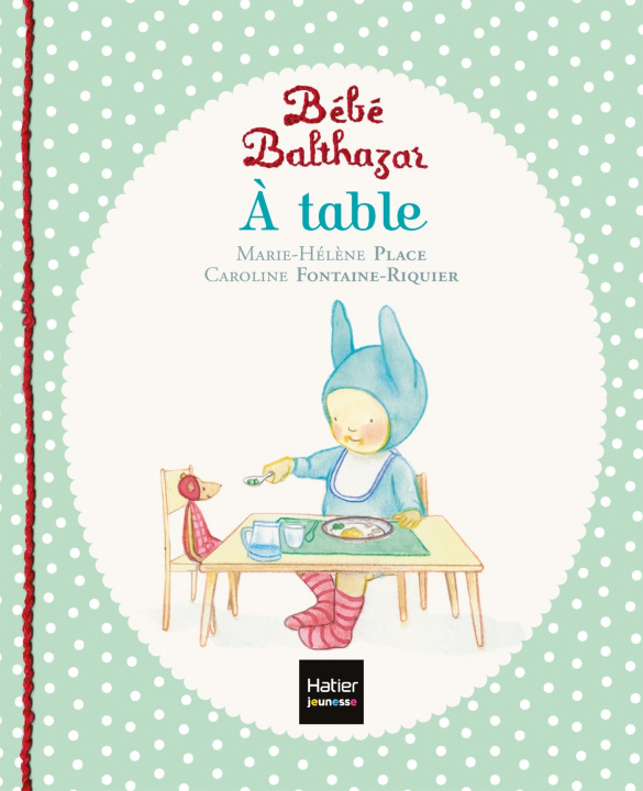 Kniha Bébé Balthazar - A table - Pédagogie Montessori 0/3 ans Marie-Hélène Place