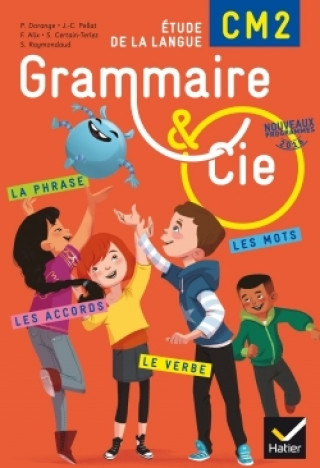 Kniha Grammaire et Cie Etude de la langue CM2 éd. 2016 - Manuel de l'élève (inclus L'Essentiel du CM2) Philippe Dorange