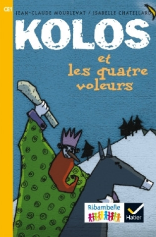 Kniha Ribambelle CE1 série jaune éd. 2016 - Kolos et les quatre voleurs - Album 1 Jean-Claude Mourlevat