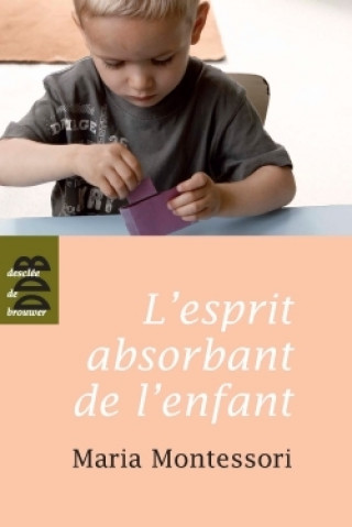 Könyv L'esprit absorbant de l'enfant Maria Montessori