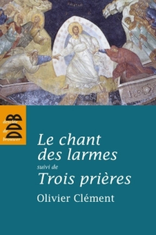 Kniha Le chant des larmes, essai sur le repentir Olivier Clément