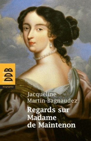 Carte Regards sur Madame de Maintenon Jacqueline Martin-Bagnaudez