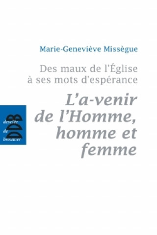 Könyv Des maux de l'Eglise à ses mots d'espérance, vol 2 Marie-Geneviève Missègue