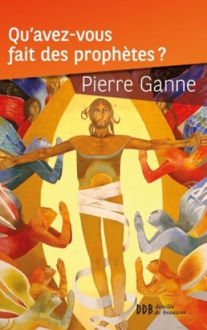 Carte Qu'avez-vous fait des prophètes ? Pierre Ganne