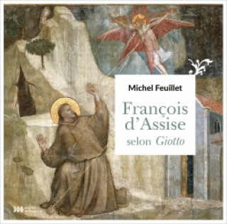 Könyv François d'Assise selon Giotto Michel Feuillet