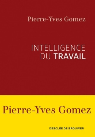 Knjiga Intelligence du travail Pierre-Yves Gomez