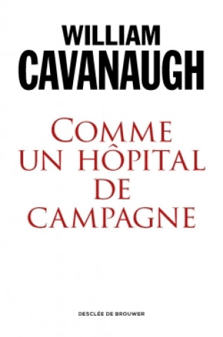 Knjiga Comme un hôpital de campagne William T. Cavanaugh