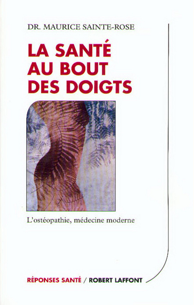 Kniha La santé au bout des doigts l'osthéopathie, médecine moderne Maurice Sainte-Rose
