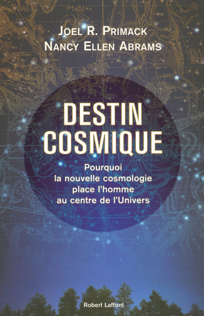 Kniha Destin cosmique pourquoi la nouvelle cosmologie place l'homme au centre de l'univers Joel R. Primack