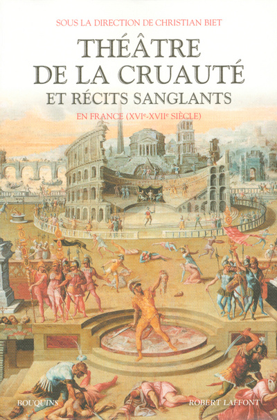 Book Théâtre de la cruauté et récits sanglants en France XVIe-XVIIe siècle Christian Biet