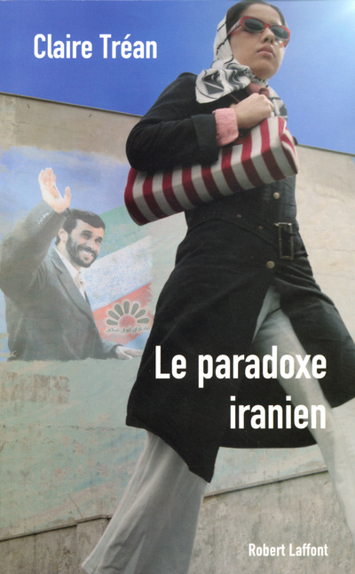 Carte Le paradoxe iranien Claire Trean