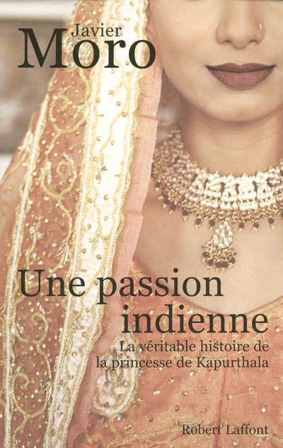 Kniha Une passion indienne la véritable histoire de la princesse de Kapurthala Javier Moro
