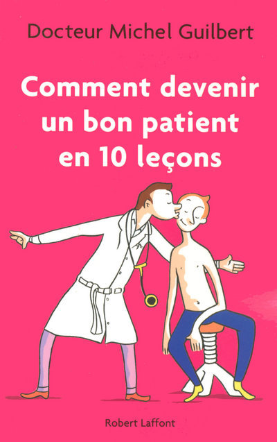 Könyv Comment devenir un bon patient en dix leçons Michel Guilbert