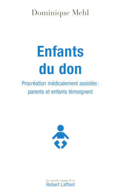 Knjiga Enfants du don procréation médicalement assistée, parents et enfants témoignent Dominique Mehl