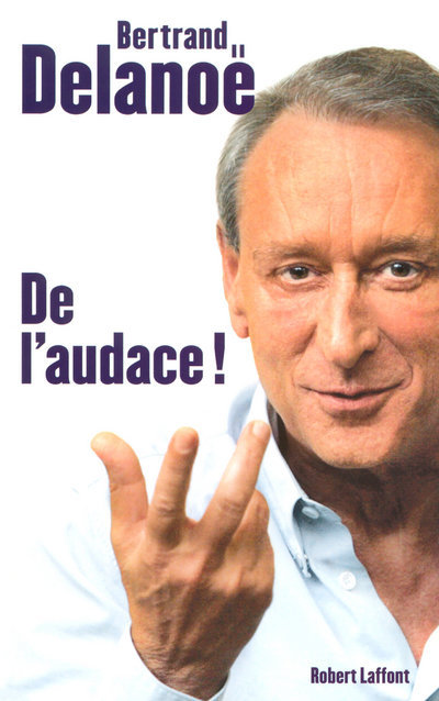 Kniha De l'audace ! Bertrand Delanoë