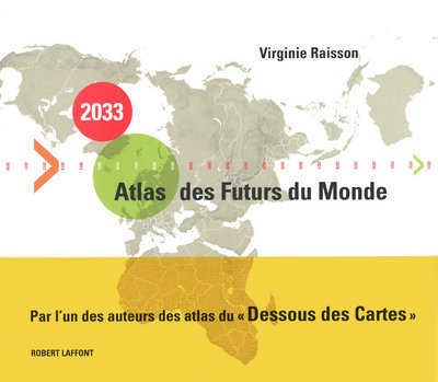 Carte 2033, Atlas des futurs du monde Virginie Raisson