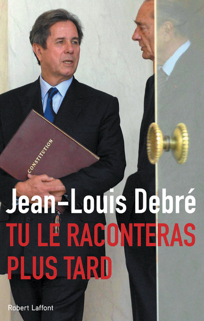 Kniha Tu le raconteras plus tard Jean-Louis Debré