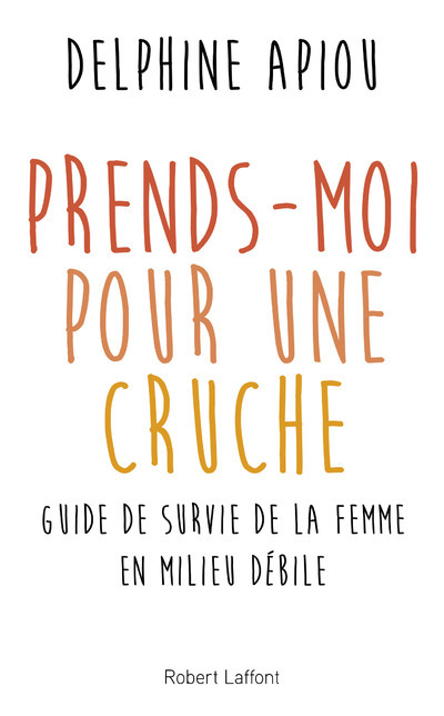 Knjiga Prends-moi pour une cruche Delphine Apiou
