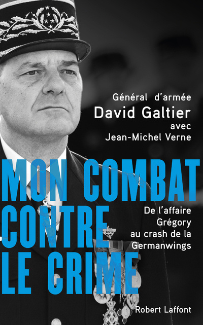 Könyv Mon combat contre le crime - De l'affaire Grégory au crash de la Germanwings David Galtier