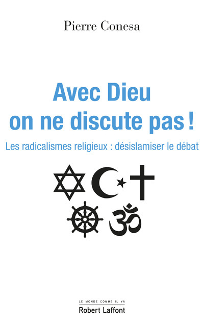 Book Avec Dieu, on ne discute pas ! - Les radicalismes religieux : désislamiser le débat Pierre Conesa